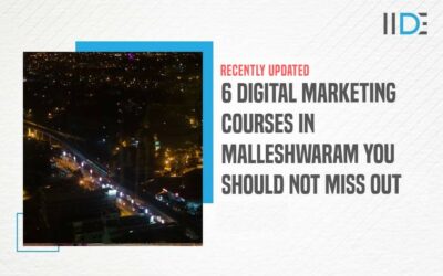 Top 6 Digital Marketing Courses in Malleshwaram with Course Details