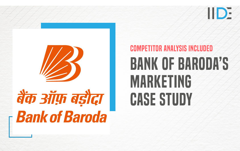 Bank of Baroda Marketing Case Study | IIDE