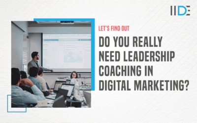 Is Leadership Coaching in Digital Marketing the Need of the Hour? Lets Find Out