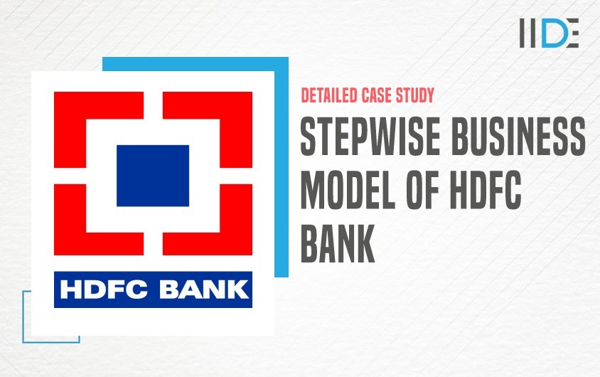 Stepwise Business Model Of Hdfc Bank Iide 5099