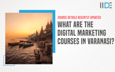 11 Best Digital Marketing Courses in Varanasi to Upskill Yourself in 2024