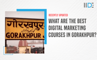 Top 5 Digital Marketing Courses in Gorakhpur to Extend Your Digital Knowledge