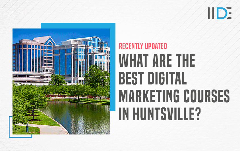 5 Best Digital Marketing Courses in Huntsville 2022 IIDE