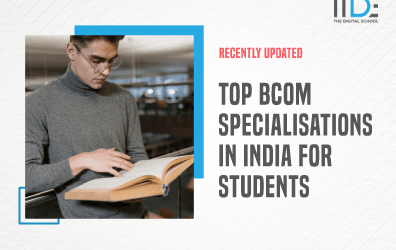 Top 5 BCom Specialisations in India for You to Choose From in 2023