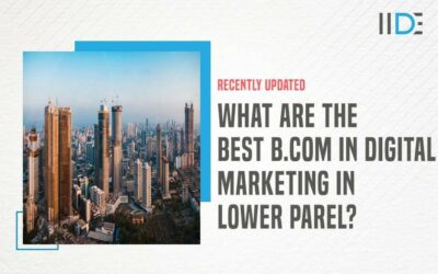 5 Best B.Com In Digital Marketing In Lower Parel You Must Know About