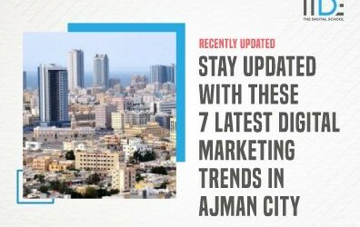 Stay updated with these 7 latest Digital Marketing Trends in Ajman City