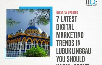7 latest Digital Marketing Trends in Lubuklinggau you should know about