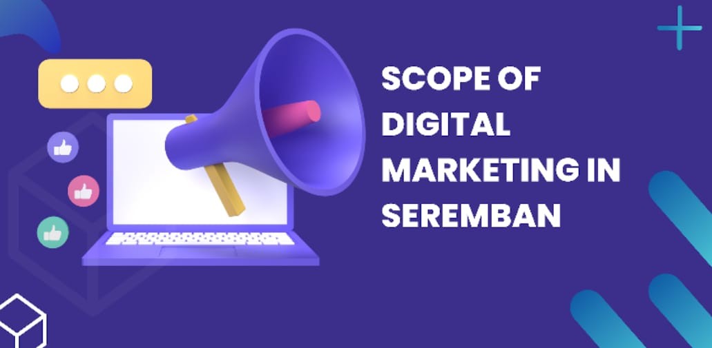 Scope of Digital Marketing in Seremban 