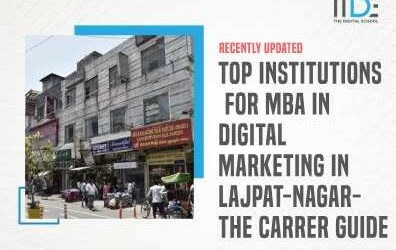 Top Institutions For MBA In Digital Marketing In Lajpat-Nagar-The Carrer Guide