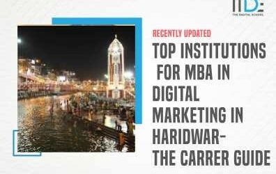 Top Institutions For MBA In Digital Marketing In Haridwar- The Carrer Guide