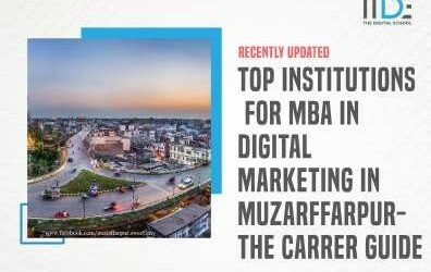 Top Institutions For MBA In Digital Marketing In Muzarffarpur- The Carrer Guide