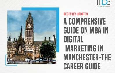 A Comprehensive Guide On MBA in Digital Marketing in Manchester-The Career Guide