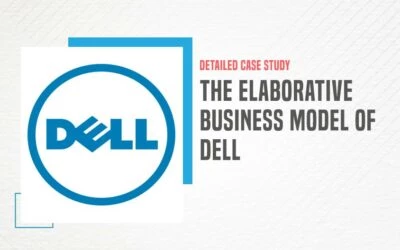 Elaborative Business Model of Dell – Detail Explanation
