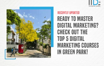 Discover the Top 5 Digital Marketing Courses in Green Park and Take Your Career to New Heights!