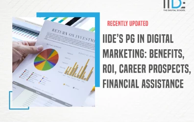 IIDE’s PG in Digital Marketing: Benefits, ROI Calculator, Career Prospects, Financial Assistance